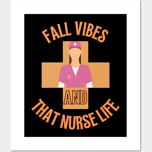 Fall vibes and that nurse Life Wall Art by Kittoable